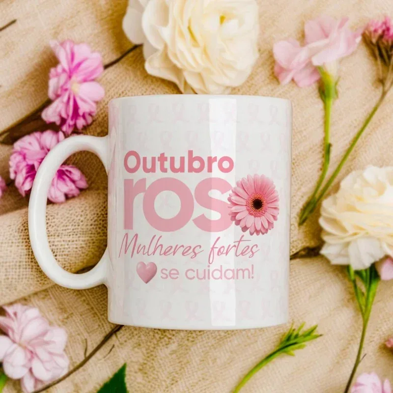 Caneca Outubro Rosa Mulheres Fortes se cuidam